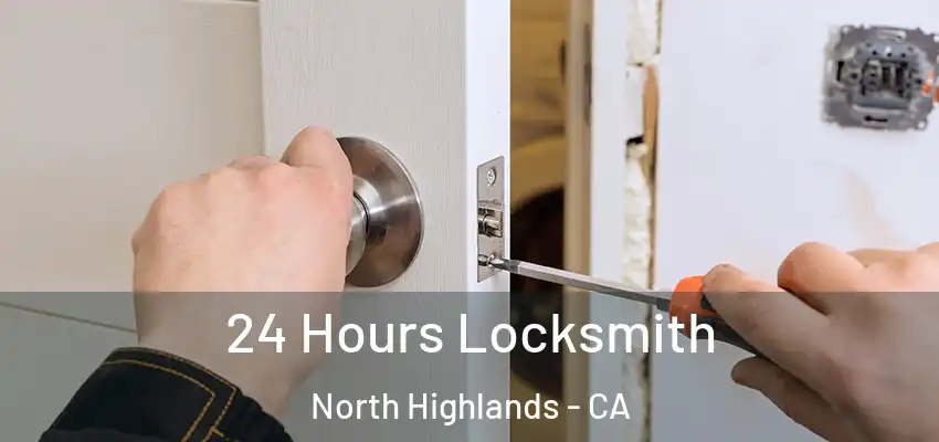  24 Hours Locksmith North Highlands - CA