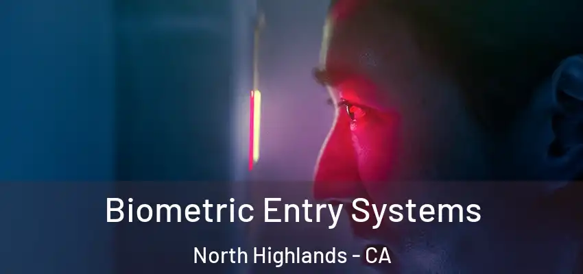Biometric Entry Systems North Highlands - CA