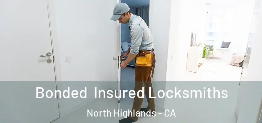Bonded Insured Locksmiths North Highlands - CA