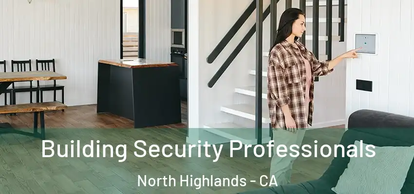 Building Security Professionals North Highlands - CA