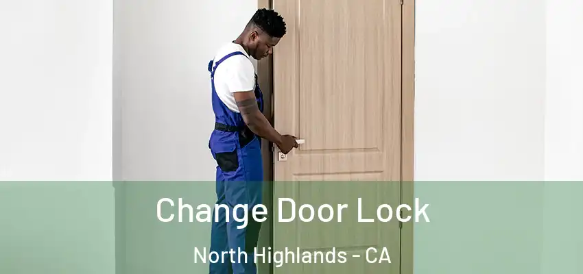Change Door Lock North Highlands - CA