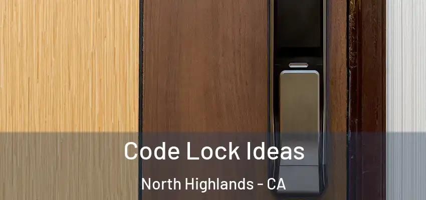  Code Lock Ideas North Highlands - CA