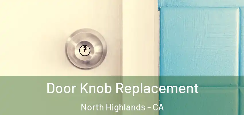Door Knob Replacement North Highlands - CA
