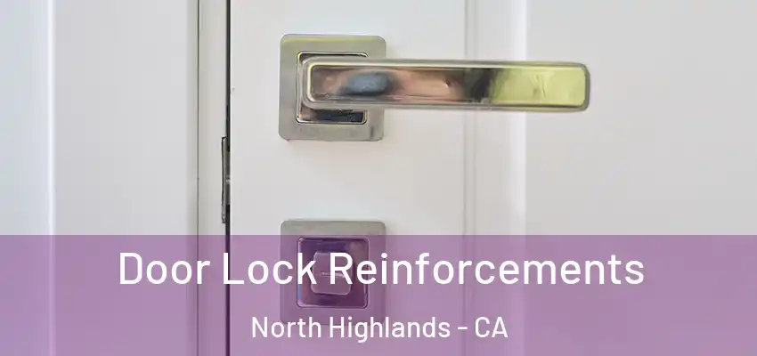 Door Lock Reinforcements North Highlands - CA