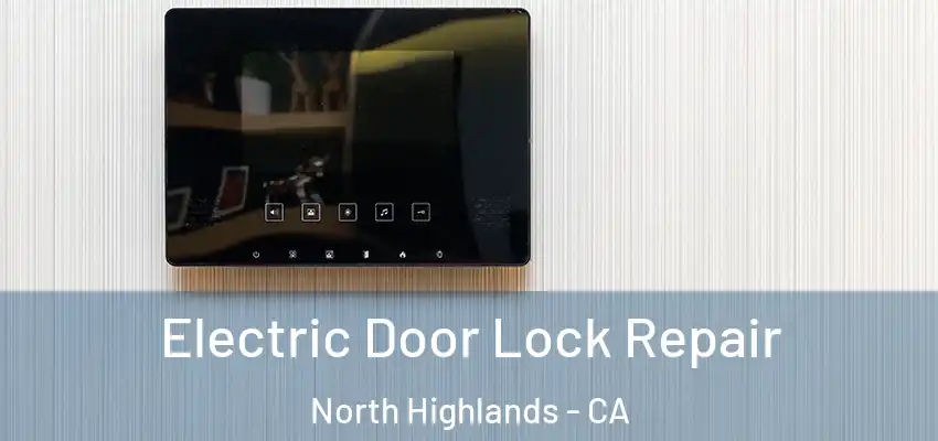  Electric Door Lock Repair North Highlands - CA