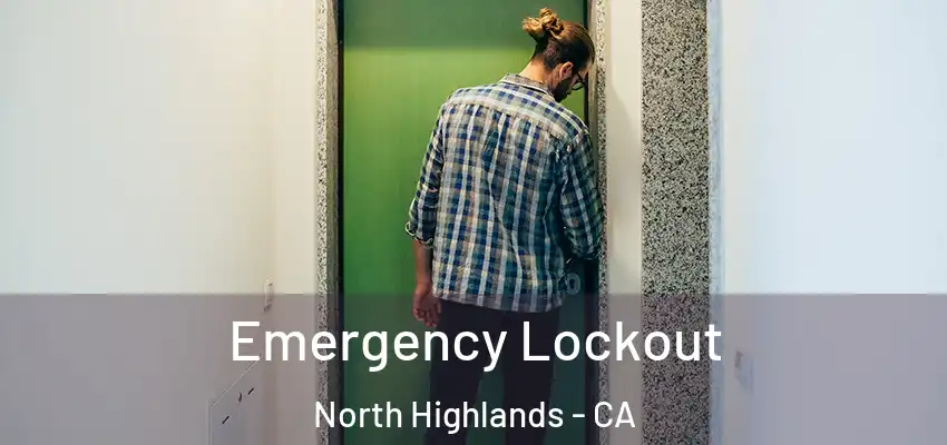  Emergency Lockout North Highlands - CA