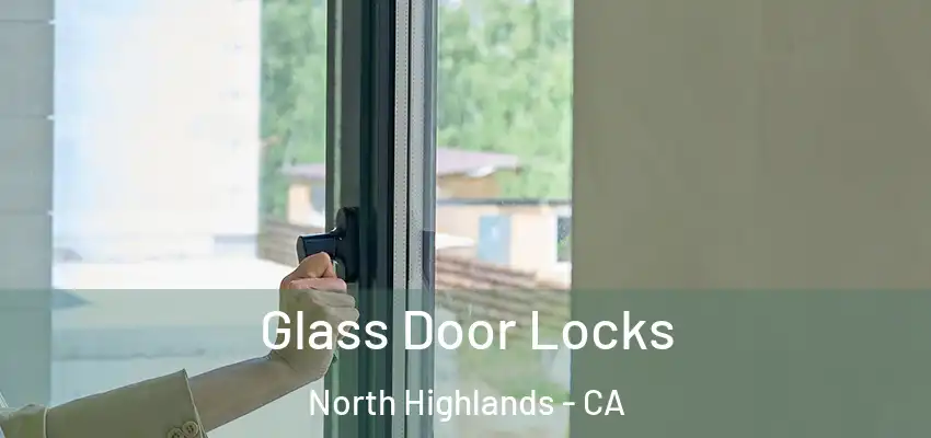 Glass Door Locks North Highlands - CA