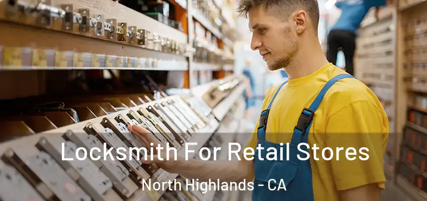 Locksmith For Retail Stores North Highlands - CA