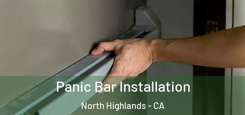Panic Bar Installation North Highlands - CA