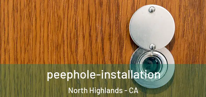 peephole-installation North Highlands - CA