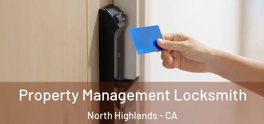  Property Management Locksmith North Highlands - CA