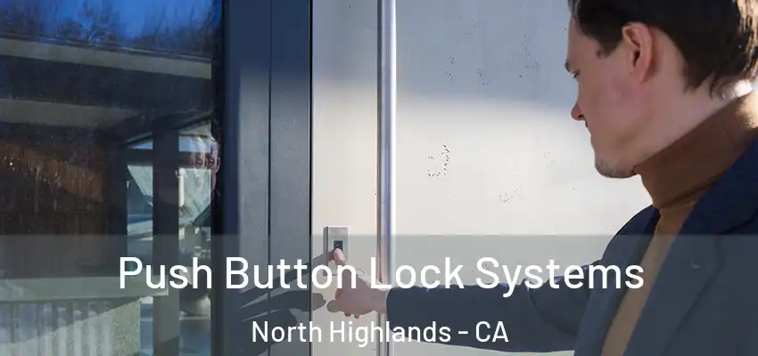 Push Button Lock Systems North Highlands - CA