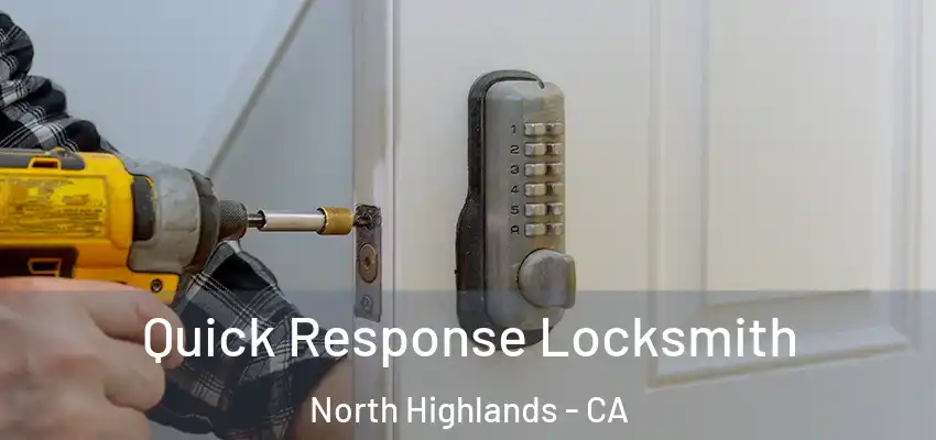 Quick Response Locksmith North Highlands - CA
