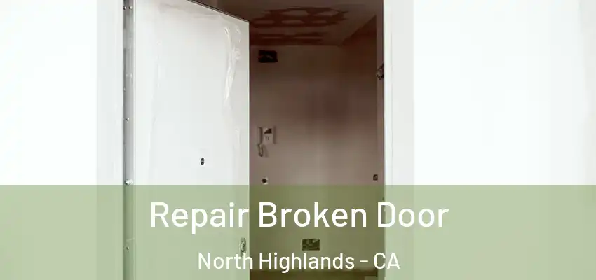  Repair Broken Door North Highlands - CA