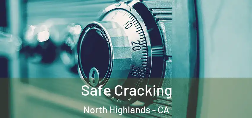Safe Cracking North Highlands - CA