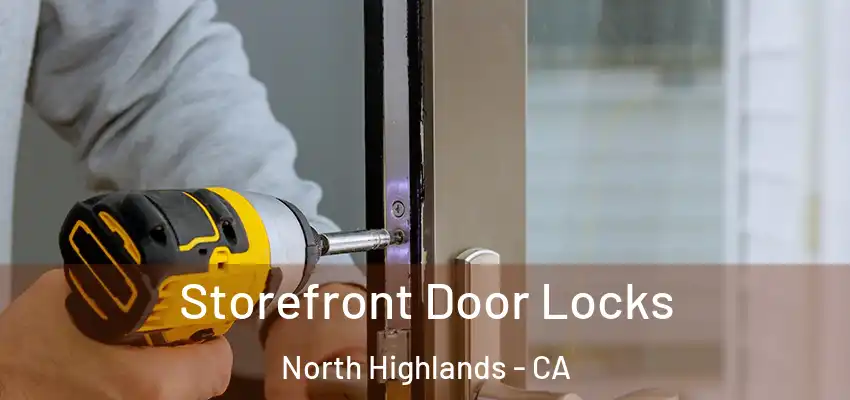  Storefront Door Locks North Highlands - CA
