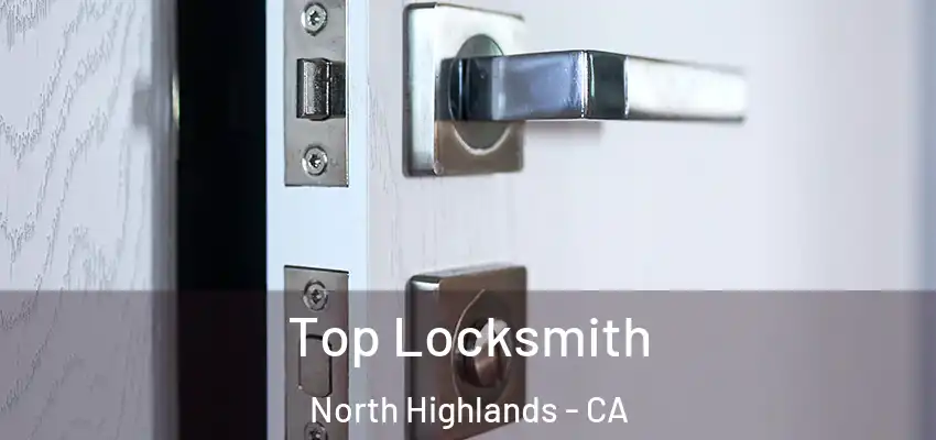  Top Locksmith North Highlands - CA